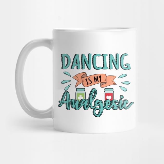 Dancing is my Analgesic Design Quote by jeric020290